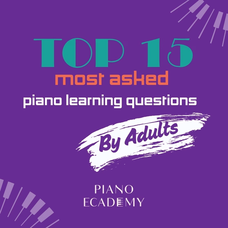 Top 15 Most Asked Piano Learning Questions By Adults